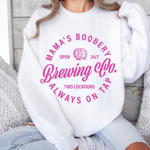 Crewneck Sweatshirt Brewing Mama's Boobery Open 24/7 Two Locations Available