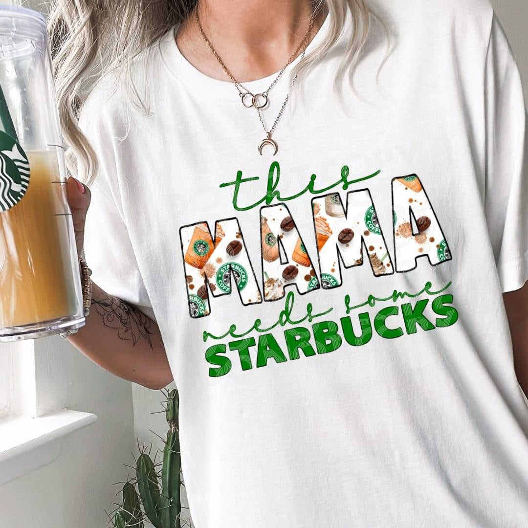T-shirt This Mama Needs Some Starbucks