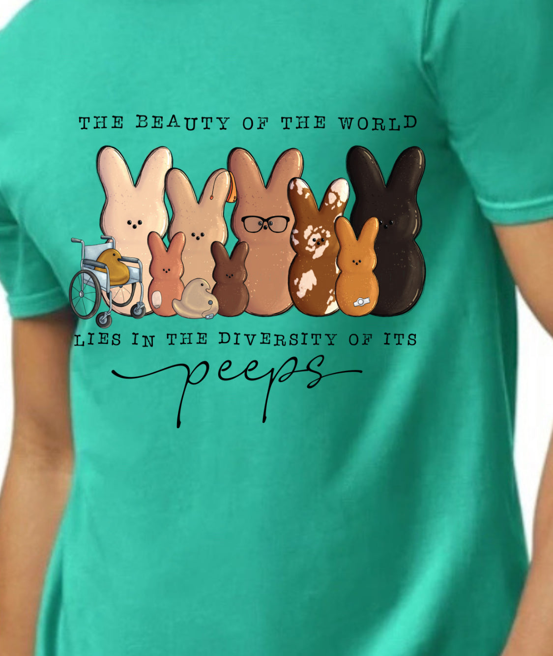 T-shirt The Beauty Of The World Is In The Diversity Of It's Peeps
