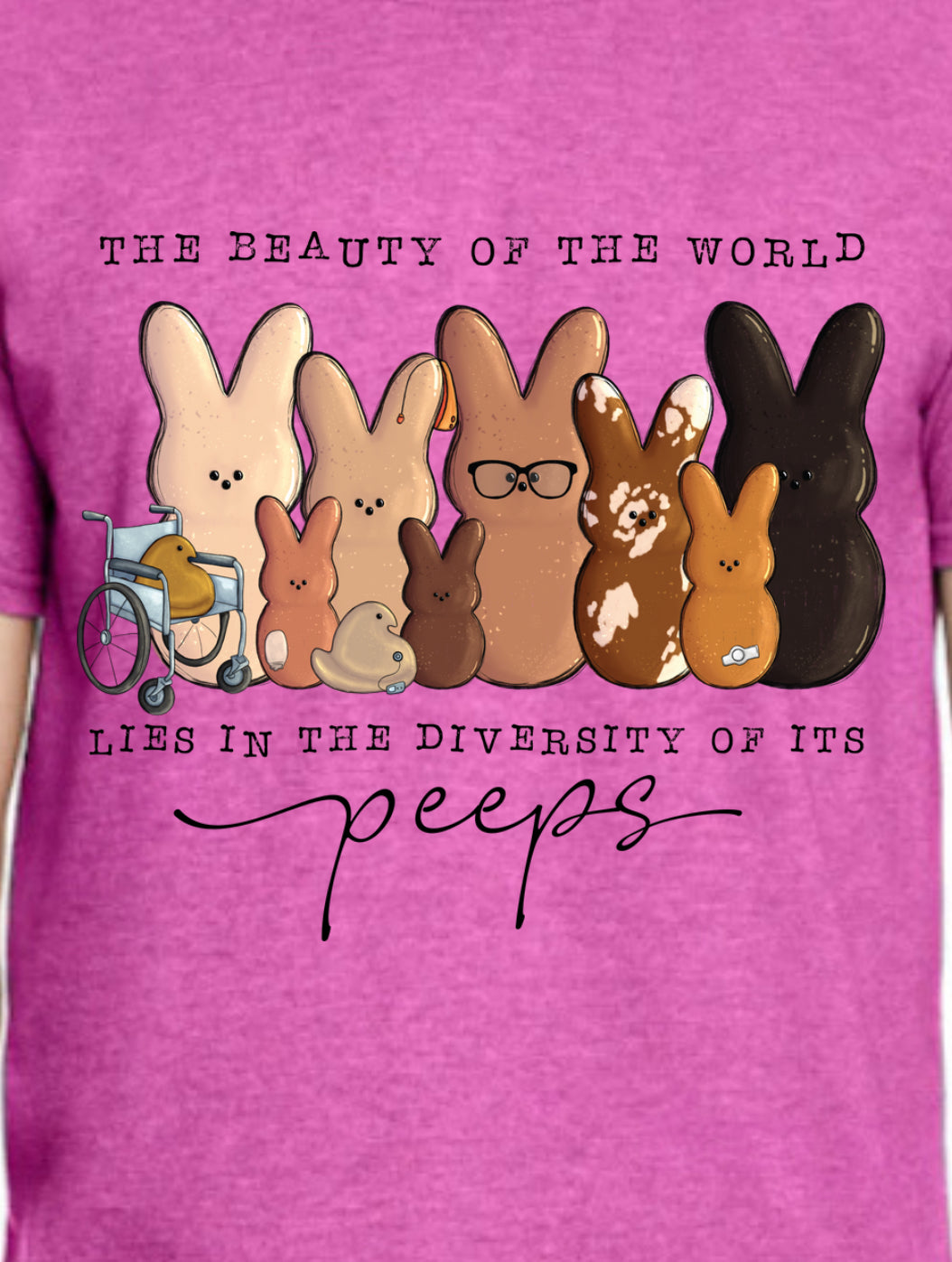 T-shirt The Beauty Of The World Is In The Diversity Of It's Peeps