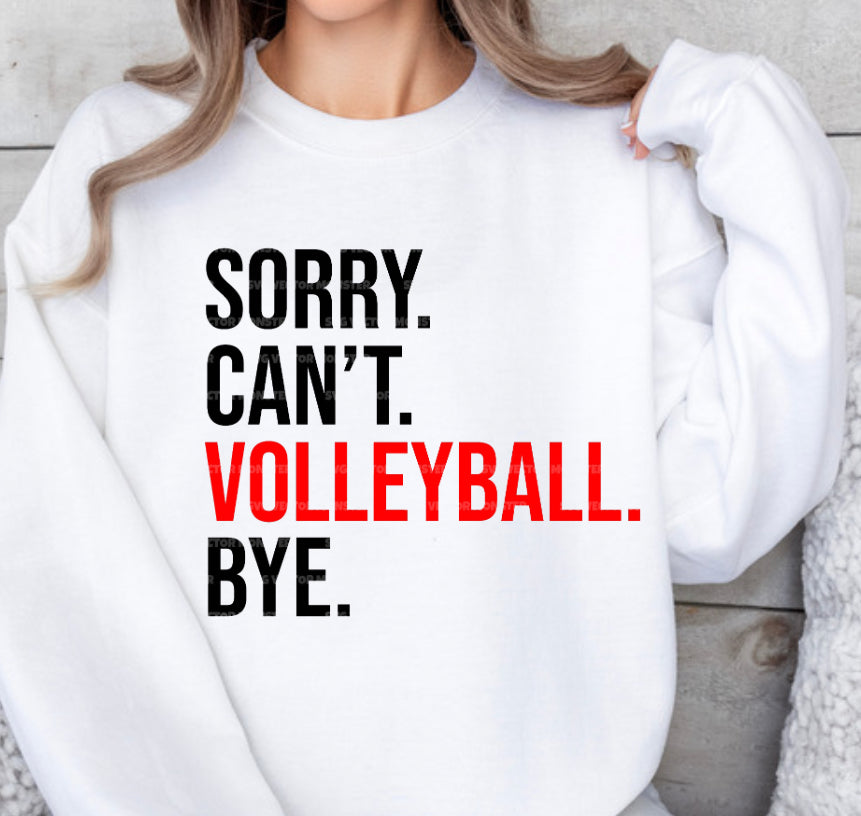 Crewneck Sweater Sweatshirt or T-shirt Sorry Volleyball Can’t Bye