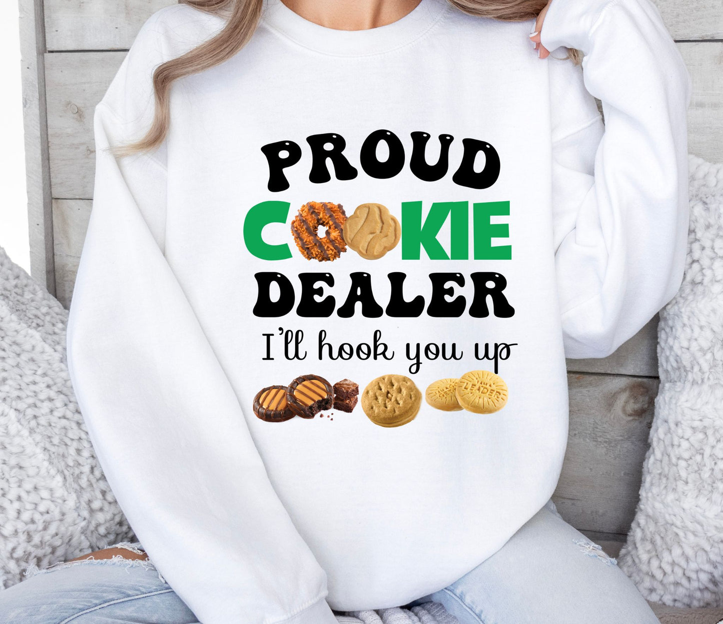 Crewneck Sweatshirt Sweater or T-shirt Girls Proud Cookie Dealer I'll Hook You Up