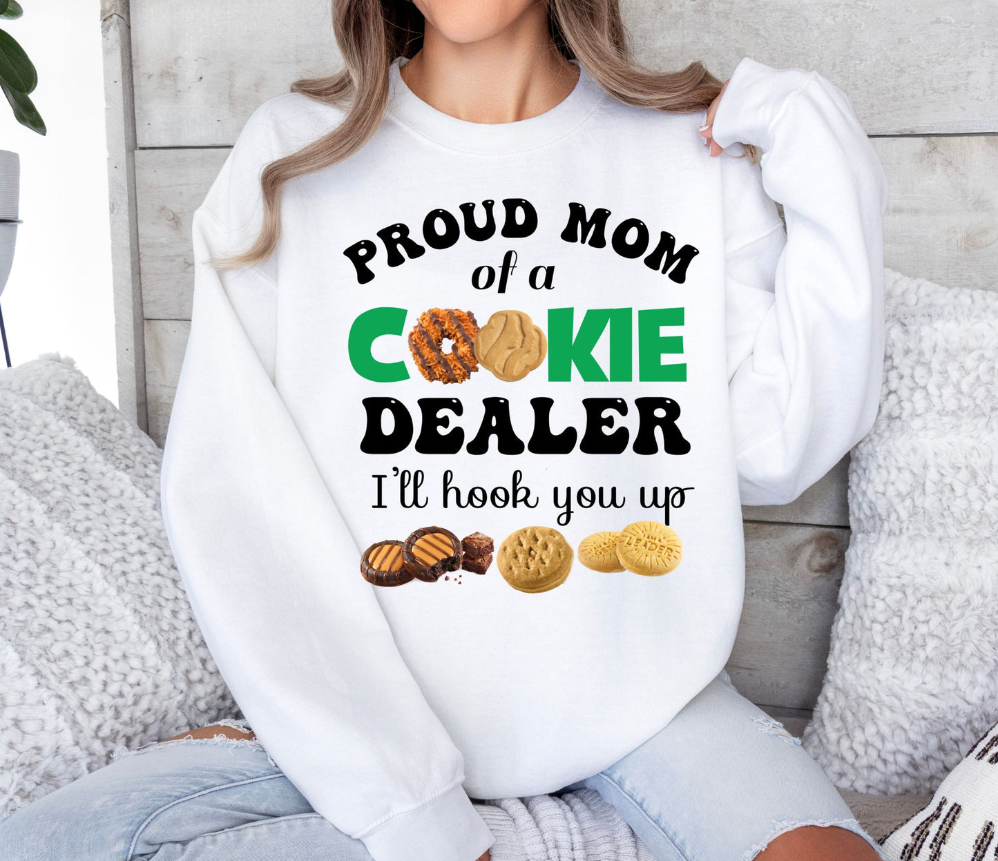 Crewneck Sweatshirt Sweater or T-shirt Women's Mom Proud Cookie Dealer I'll Hook You Up