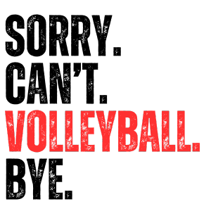 Digital Download Sorry Can't Volleyball Bye PNG